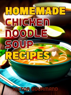cover image of Homemade Chicken Noodle Soup Recipes